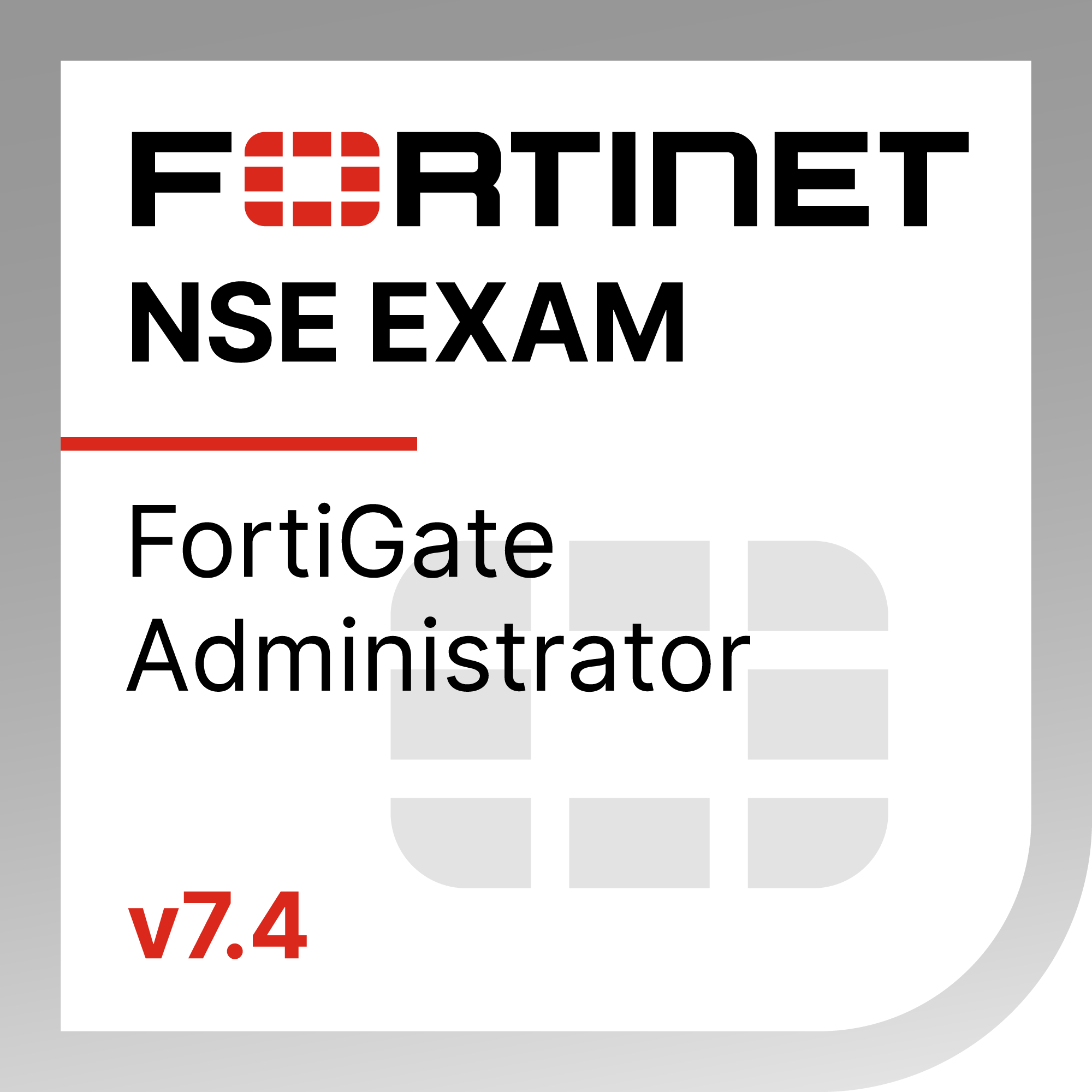 Exam Badge - FortiGate 7.4 Administrator